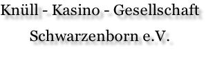 Knüll - Kasino - Gesellschaft Schwarzenborn e.V.